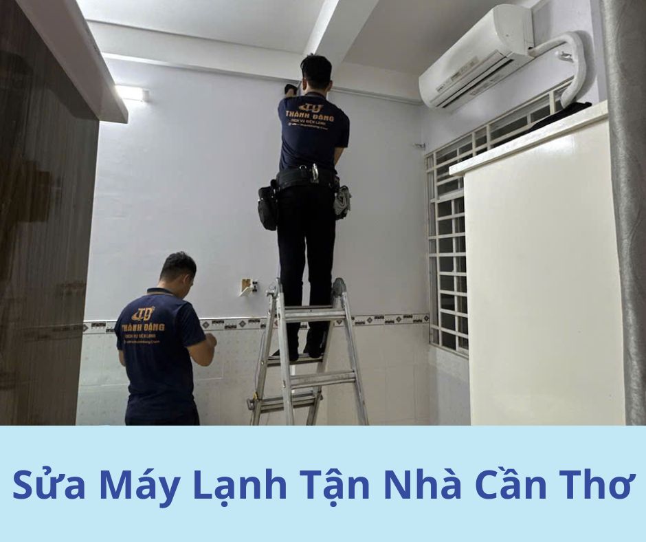 Sửa Máy Lạnh Tận Nhà Cần Thơ