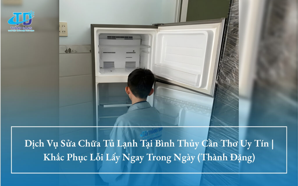Sửa Chữa Tủ Lạnh Tại Bình Thủy