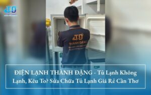 ĐIỆN LẠNH THÀNH ĐẶNG - Tủ Lạnh Không Lạnh, Kêu To? Sửa Chữa Tủ Lạnh Giá Rẻ Cần Thơ