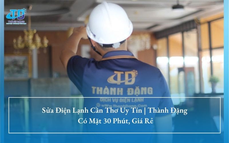Sửa Điện Lạnh Cần Thơ Uy Tín