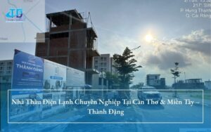 Nhà Thầu Điện Lạnh Chuyên Nghiệp Tại Cần Thơ & Miền Tây – Thành Đặng