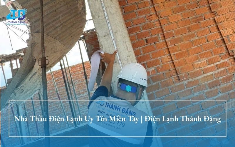 Nhà Thầu Điện Lạnh Uy Tín Miền Tây | Điện Lạnh Thành Đặng