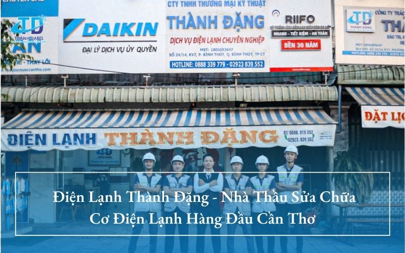 Điện Lạnh Thành Đặng - Nhà Thầu Sửa Chữa Cơ Điện Lạnh Hàng Đầu Cần Thơ