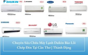Cẩm Nang Sửa Chữa Máy Lạnh Cần Thơ 2026: Bắt Bệnh Chuẩn Xác 7 Hãng Phổ Biến Nhất