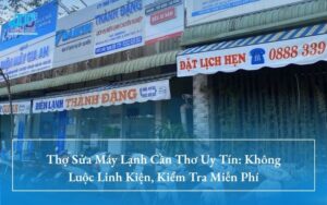 Thợ Sửa Máy Lạnh Cần Thơ Uy Tín: Không Luộc Linh Kiện, Kiểm Tra Miễn Phí