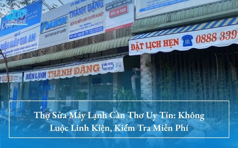 Thợ Sửa Máy Lạnh Cần Thơ Uy Tín: Không Luộc Linh Kiện, Kiểm Tra Miễn Phí