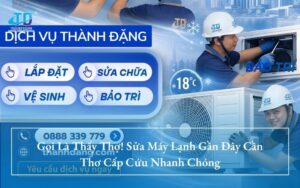 Gọi Là Thấy Thợ! Sửa Máy Lạnh Gần Đây Cần Thơ Cấp Cứu Nhanh Chóng