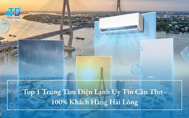 Dịch Vụ Sửa Chữa Tại Nhà Từ Trung Tâm Điện Lạnh Uy Tín Cần Thơ: Gọi Là Có