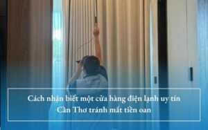 Cách nhận biết một cửa hàng điện lạnh uy tín Cần Thơ tránh mất tiền oan